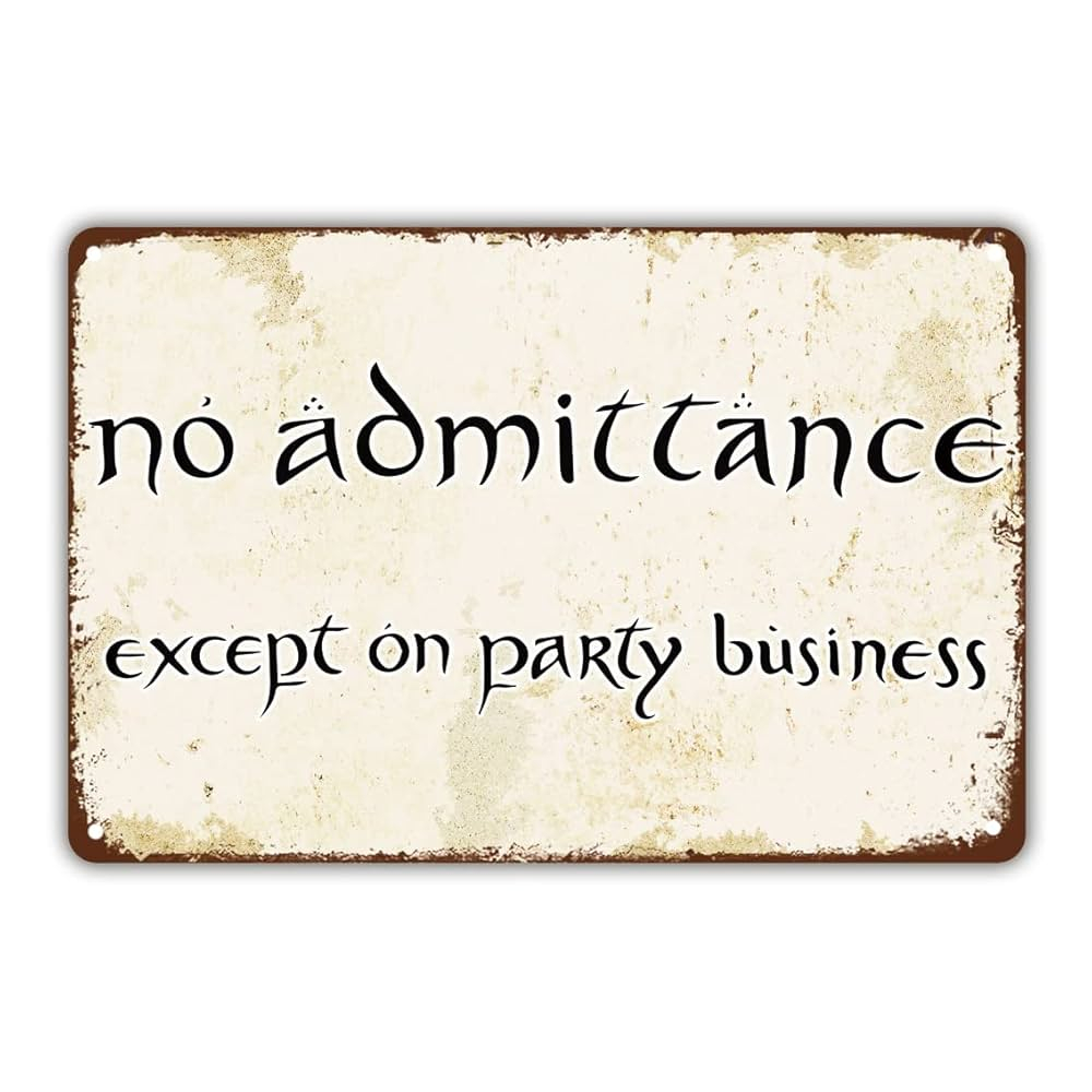 Amazon Vintage Style Funny Tin Sign No Admittance Except On Party Business Door Sign Gift For LOTR Fans Metal Signage 8x12 Inches Home Kitchen